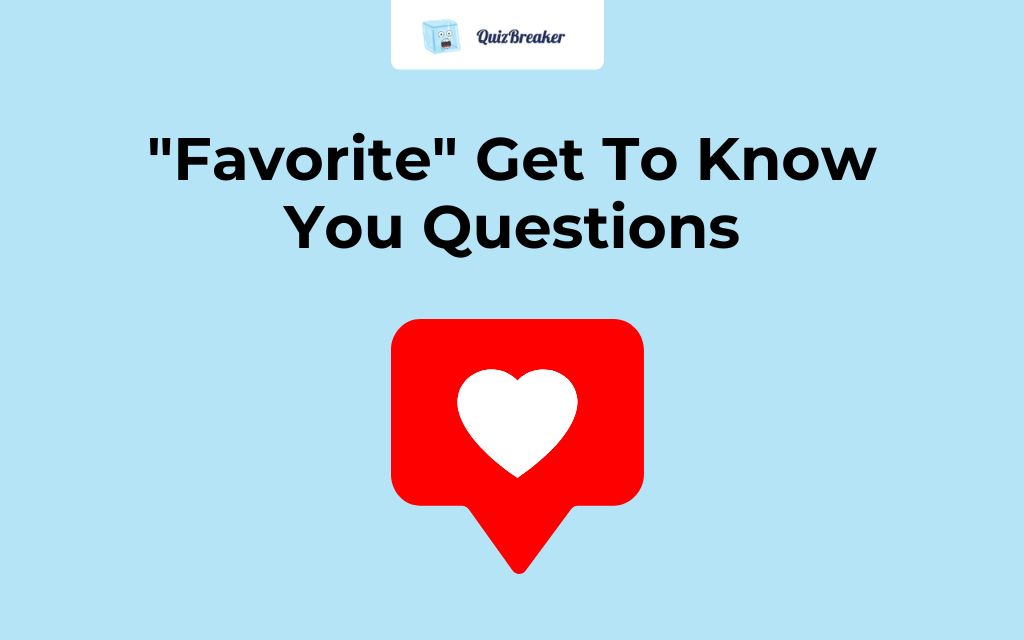 Favorite Get To Know You Questions