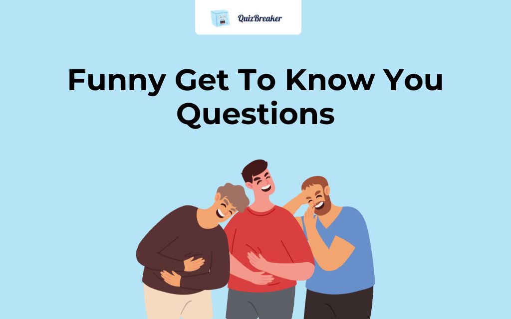 Funny Get To Know You Questions