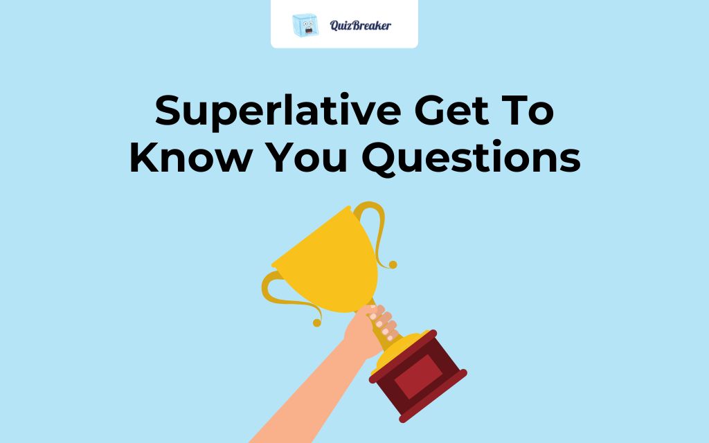 Superlative Get To Know You Questions