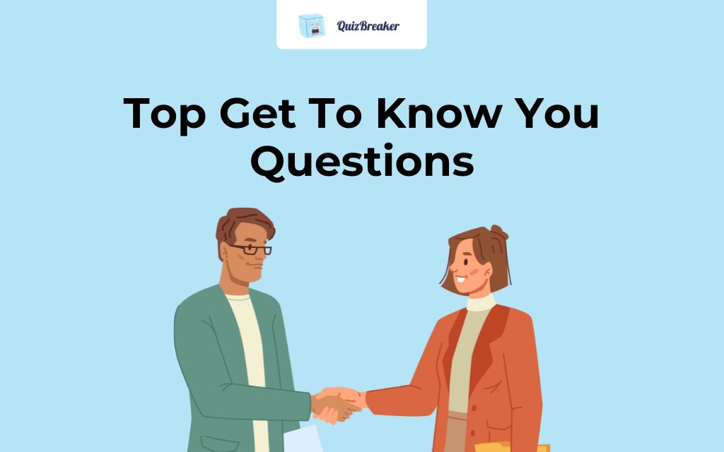 Top Get To Know You Questions