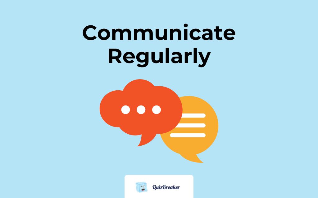 Communicate Regularly