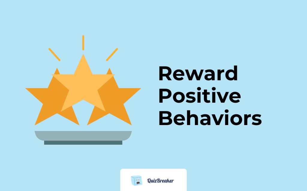 Reward Positive Behaviors