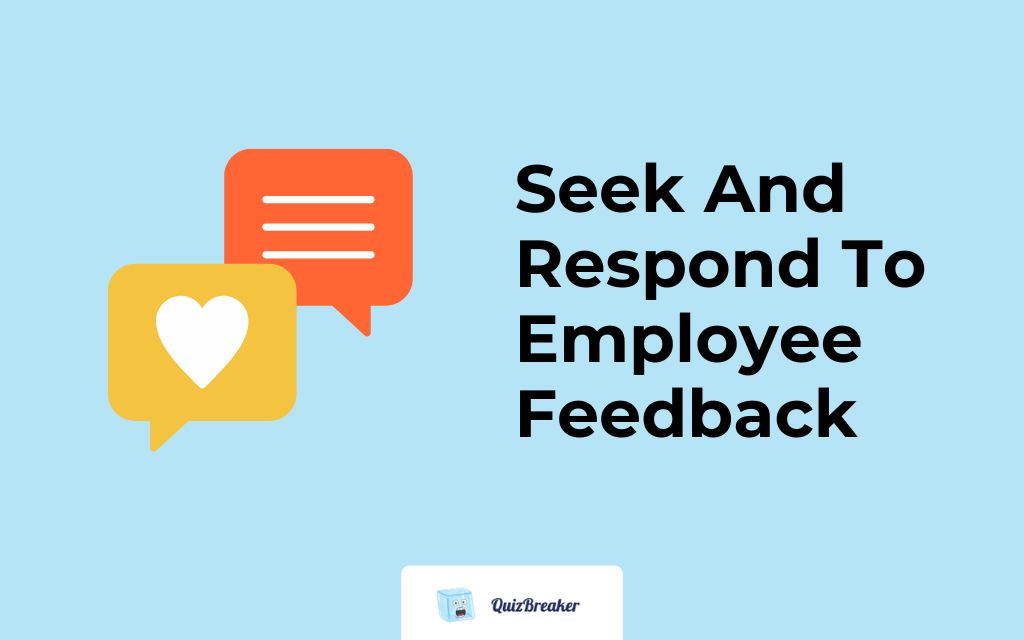 Seek And Respond To Employee Feedback