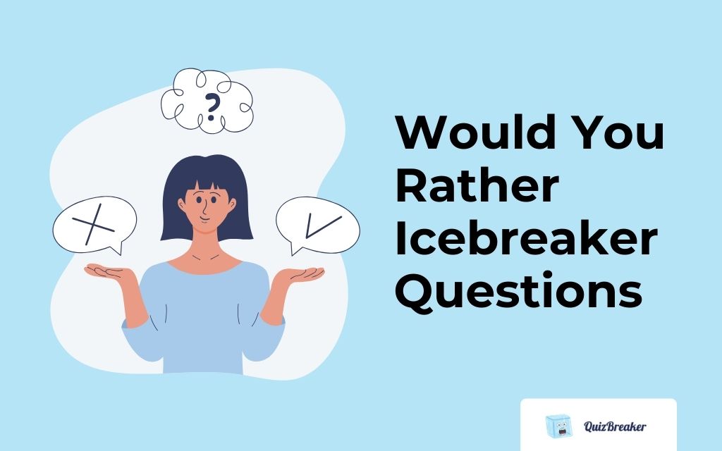 would-you-rather-icebreaker-questions