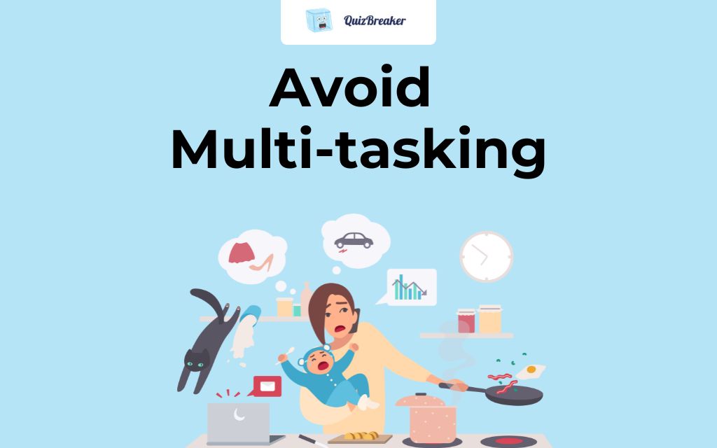 Avoid Multi-tasking