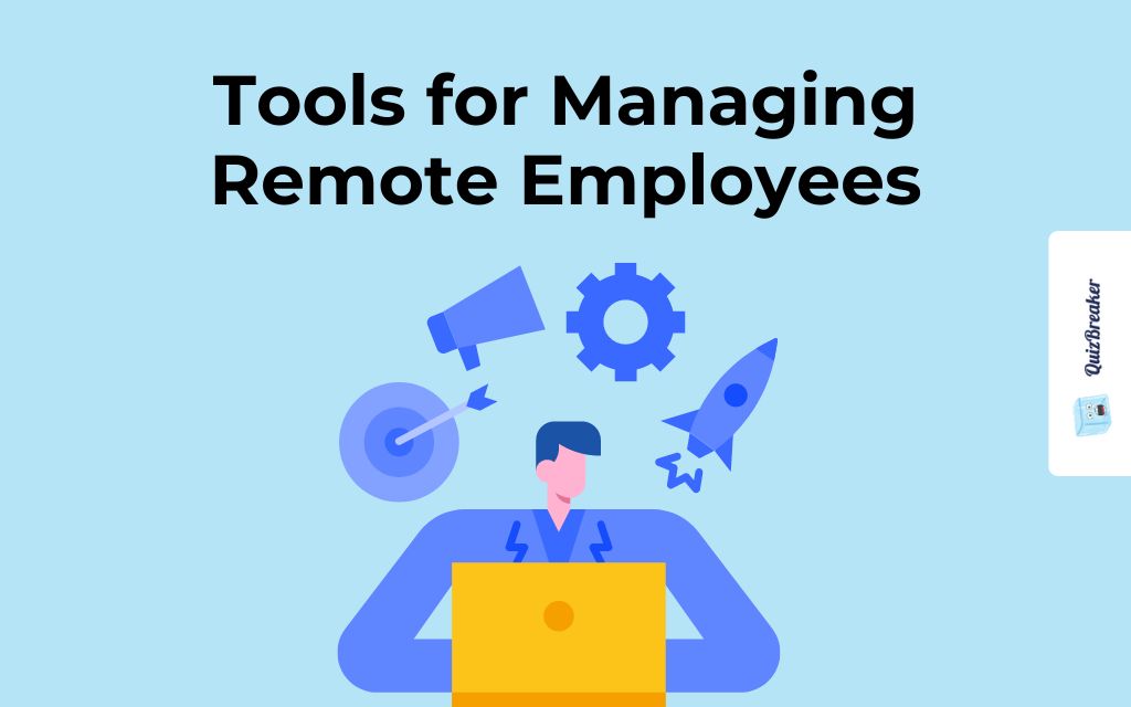 7 Tools to Help You Manage Remote Employees