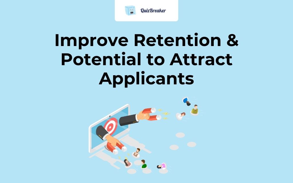 Improve retention and potential to attract applicants