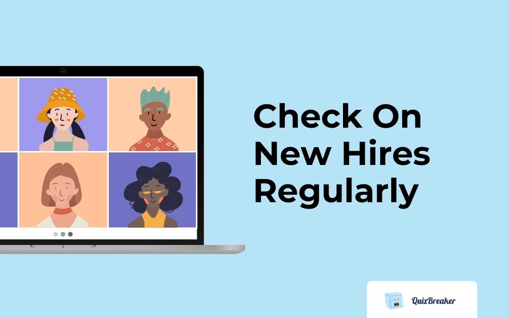 Check On New Hires Regularly