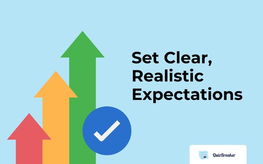 Set Clear, Realistic Expectations