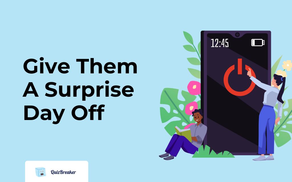 Give Them a Surprise Day Off