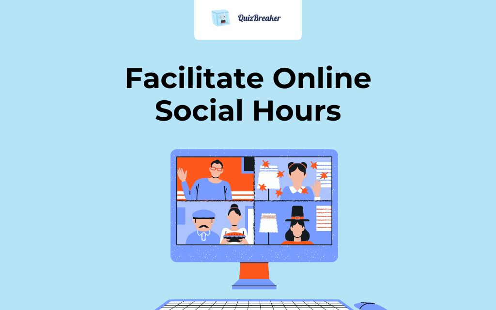 Facilitate Online Social Hours