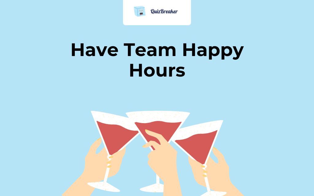 Have Team Happy Hours