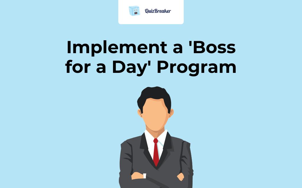 Implement a 'Boss for a Day' Program