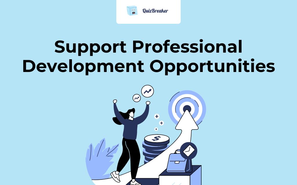 Support Their Professional Development Opportunities