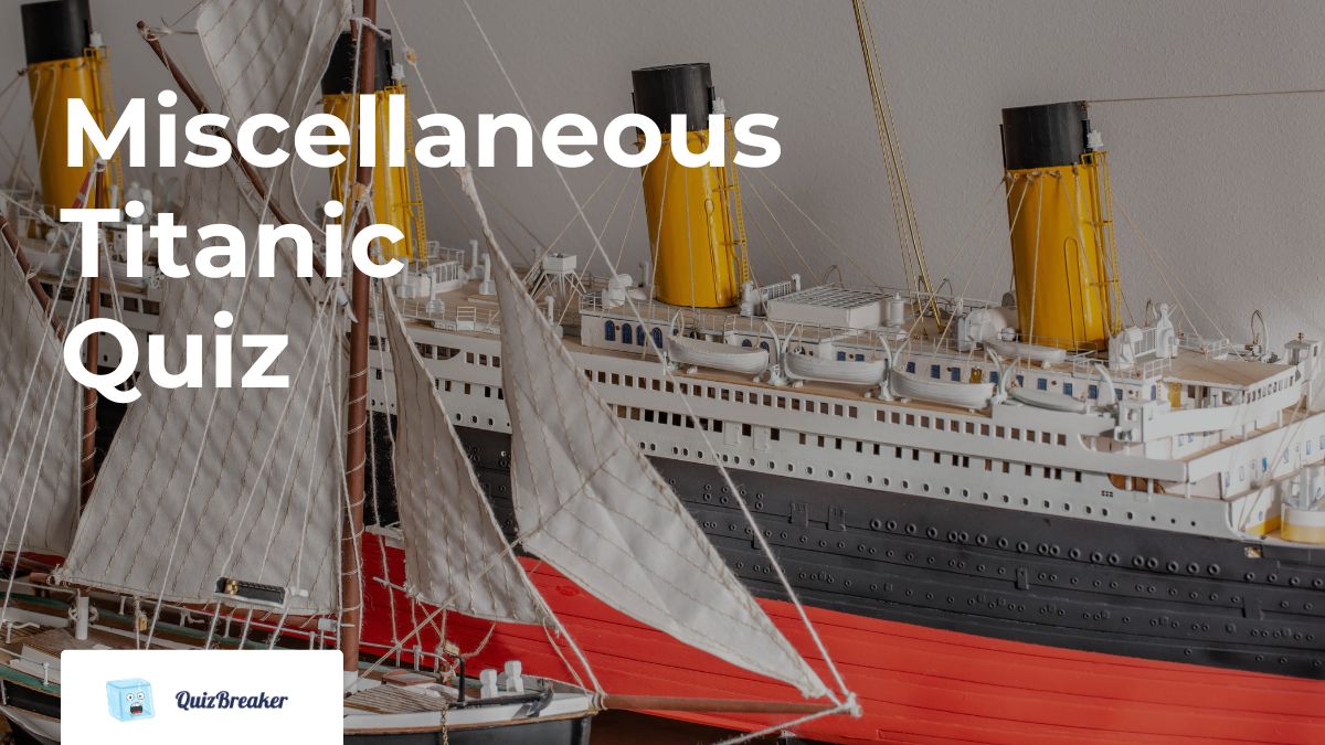 Miscellaneous Titanic Quiz