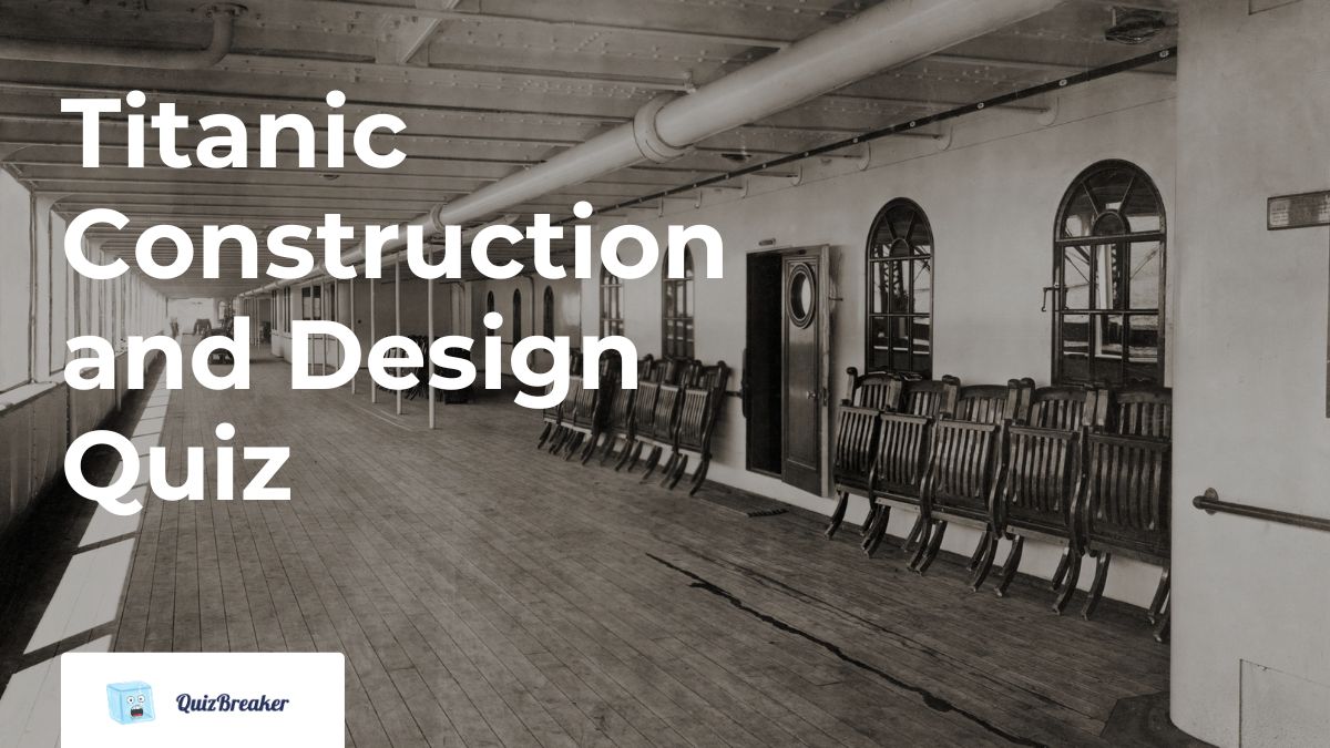 Titanic Construction and Design Quiz