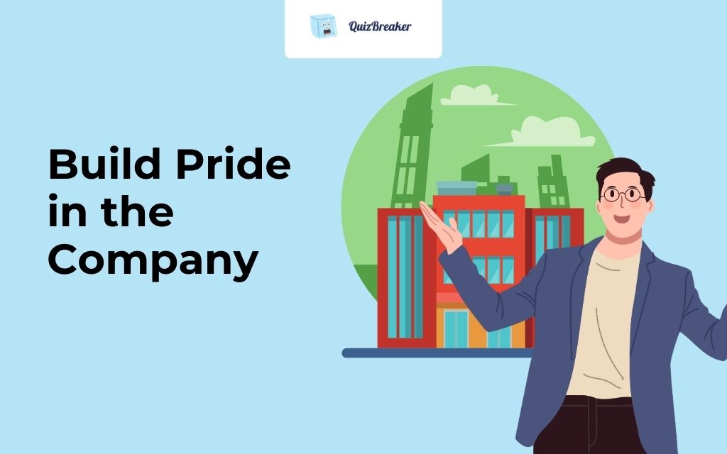 Build Pride in the Company