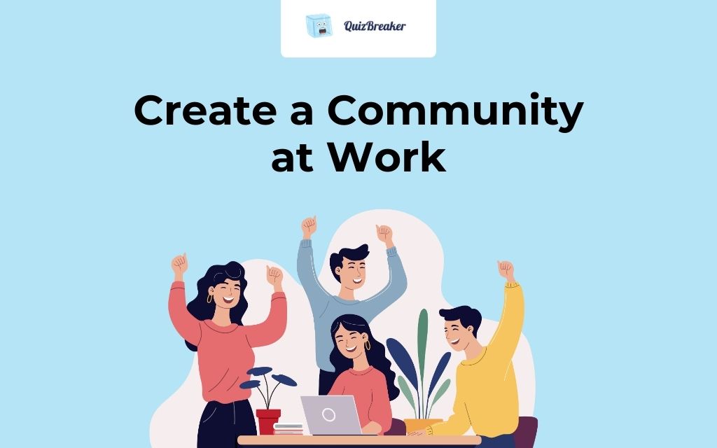 Create a Community at Work