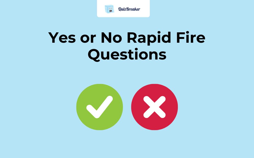 yes-or-no-rapid-fire-questions